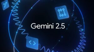 Google’s Gemini 2.5 Pro and Flash AI Models…